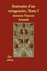 Antoine Vin Arnault, Antoine Vincent Arnault - Souvenirs D'un Sexagnaire, Tome I
