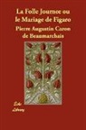 Pierre Augustin Caron De Beaumarchais, Pierre Augustin Caron De Beaumarchais - La Folle Journe Ou Le Mariage De Figaro
