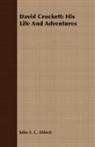 John S. C. Abbott, John Stevens Cabot Abbott - David Crockett: His Life and Adventures