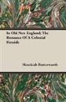 Hezekia Butterworth, Hezekiah Butterworth - In Old New England; the Romance of a Col