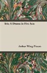 Arthur Wing Pinero, Arthur Wing Sir Pinero - Iris; a Drama in Five Acts