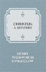 Henry Wa Longfellow, Henry Wadsworth Longfellow - Christus: A Mystery