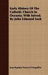 Jean Bap Pompallier, Jean Baptiste Francois Pompallier - Early History of the Catholic Church in