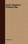 F. B. Meyer, Frederick Brotherton Meyer - David : Shepherd, Psalmist, King