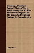 Donald Fraser - Winning a Primitive People ; Sixteen Yea