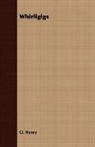 O. Henry, Henry O, Henry O. - Whirligigs