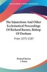 Richard Barnes, J. Raine - The Injunctions and Other Ecclesiastical
