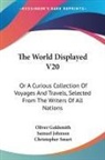 Oliver Goldsmith, Oliver Goldsmith, Samuel Johnson, Christopher Smart - The World Displayed V20: Or a Curious Co