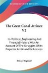 Percy Fitzgerald - The Great Canal At Suez V2: Its Politica