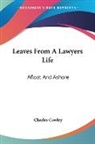 Charles Cowley - Leaves From a Lawyers Life: Afloat and a