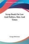 George Robertson - Scrap Book on Law and Politics, Men and