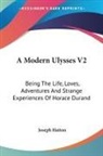 Joseph Hatton - A Modern Ulysses V2: Being the Life, Lov