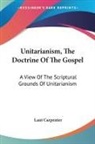 Lant Carpenter - Unitarianism, the Doctrine of the Gospel
