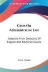Ernst Freund - Cases on Administrative Law: Selected Fr