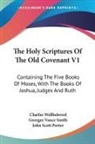 John Scott Porter, Georgee Vance Smith, Charles Wellbeloved - The Holy Scriptures of the Old Covenant