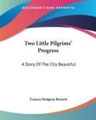 Frances Hod Burnett, Frances Hodgson Burnett - Two Little Pilgrims' Progress: A Story O