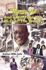 Aniekan Willi Iyoho, Aniekan Willie Iyoho - 'Marry Me and I Will Take You All Over T