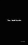Ben Garner - Take a Walk With Me