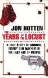 Jon Hotten - The Years of the Locust