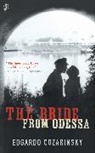 Edgardo Cozarinksy, Edgardo Cozarinsky, Edgardo Cozarinksy Cozarinsky - The Bride From Odessa