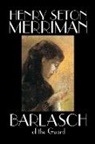 Henry Seton Merriman - Barlasch of the Guard