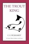 Carl Pickhardt Ph.d., Carl Pickhardt, Carl E. Pickhardt - Trout King
