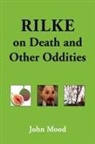 John Mood - Rilke on Death and Other Oddities