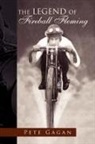 Pete Gagan - Legend of Fireball Fleming