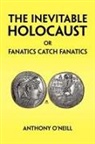 Anthony O'Neill - Inevitable Holocaust Or Fanatics Catch Fanatics