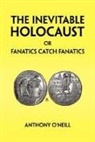 Anthony O'Neill - Inevitable Holocaust Or Fanatics Catch Fanatics