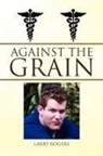 Larry Rogers - Against the Grain