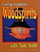 Douglas Congdon-Martin, Tom Wolfe, Tom/ Congdon-Martin Wolfe - Carving Traditional Woodspirits With Tom Wolfe