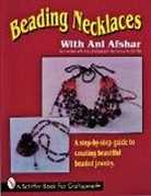 Ani Afshar, Ani/ Schiffer Afshar, Ani Afshar - Beading Necklaces With Ani Afshar