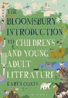 Karen Coats, Karen (Illinois State University Coats, Karen (Professor of English Coats, Professor Karen (Professor of English Coats, Coats Karen - The Bloomsbury Introduction to Children's and Young Adult Literature