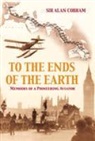 Alan J. Cobham, Sir Alan Cobham, Sir Alan J. Cobham - To the Ends of the Earth