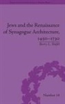 Barry Stiefel, Barry L Stiefel, Barry L. Stiefel, Stiefel Barry L. - Jews and the Renaissance of Synagogue Architecture, 1450-1750