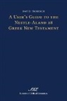 David Trobisch, David (Bangor Theological Seminary) Trobisch - A User's Guide to the Nestle-aland 28 Greek New Testament