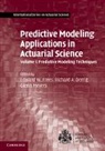 Edward W. (University of Wisconsin Frees, Edward W. Derrig Frees, Edward W Frees &amp; Richard A Derrig, Richard A. Derrig, Richard A. (Temple University Derrig, Derrig Richard A.... - Predictive Modeling Applications in Actuarial Science: Volume 1,