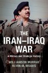 Williamson Murray, Williamson (Ohio State University) Woods Murray, Williamson Woods Murray, Murray Williamson, Kevin Woods, Kevin M. Woods... - Iran-Iraq War