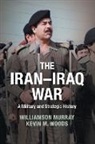 Williamson Murray &amp; Kevin Woods, Williamson Murray, Williamson (Ohio State University) Murray, Williamson (Ohio State University) Woods Murray, Williamson Woods Murray, Kevin Woods... - Iran-Iraq War