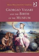 Dr. Maia Wellington Gahtan, Maia Gahtan, Maia W. Gahtan, Maia Wellington Gahtan, Dr. Maia Wellington Gahtan, Maia Wellington Gahtan... - Giorgio Vasari and the Birth of the Museum