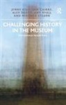 Sam Cairns, Cairns Sam, Alex Drago, Drago Alex, Jenny Kidd, Jenny Cairns Kidd... - Challenging History in the Museum