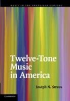 Joseph N. Straus, Joseph N. (City University of New York) Straus - Twelve-Tone Music in America