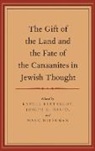 Katell Berthelot, Katell (Associate Professor Berthelot, Katell David Berthelot, Berthelot Katell, Joseph E. David, David Joseph E.... - Gift of the Land and the Fate of the Canaanites in Jewish Thought