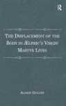 Alison Gulley, Gulley Alison - Displacement of the Body in Aelfric''s Virgin Martyr Lives