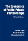Eduardo Engel, Eduardo Fischer Engel, Engel Eduardo, Ronald D. Fischer, Fischer Ronald D., Alexander Galetovic - Economics of Public-Private Partnerships
