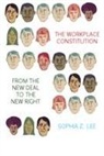 Sophia Z Lee, Sophia Z. Lee, Sophia Z. (University of Pennsylvania Law Sch Lee, Sophia Z. (University of Pennsylvania Law School) Lee - Workplace Constitution From the New Deal to the New Right