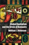 William I Robinson, William I. Robinson, William I. (University of California Robinson - Global Capitalism and the Crisis of Humanity