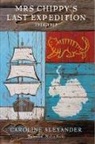 Caroline Alexander, Alexander Caroline - Mrs Chippy's Last Expedition (1914-1915)