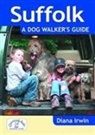 Diana Irwin - Suffolk a Dog Walker''s Guide